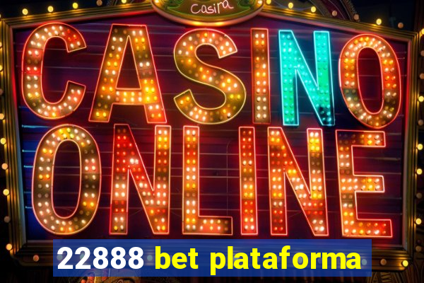 22888 bet plataforma